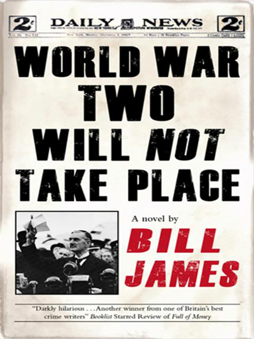 Title details for World War Two Will Not Take Place by Bill James - Available